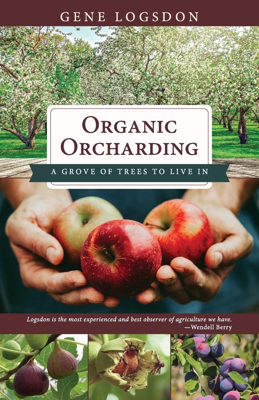 Cover: 9781626545793 | Organic Orcharding | A Grove of Trees to Live In | Logsdon Gene | Buch