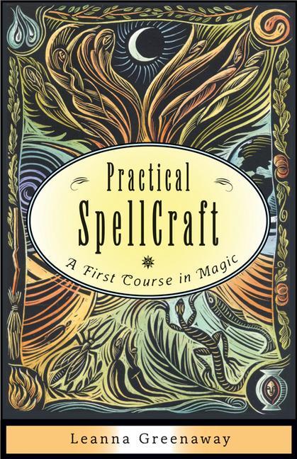 Cover: 9781571747549 | Practical Spellcraft | A First Course in Magic | Leanna Greenaway