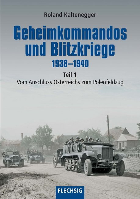 Cover: 9783803501004 | Geheimkommandos und Blitzkriege 1938-1940. Tl.1 | Roland Kaltenegger