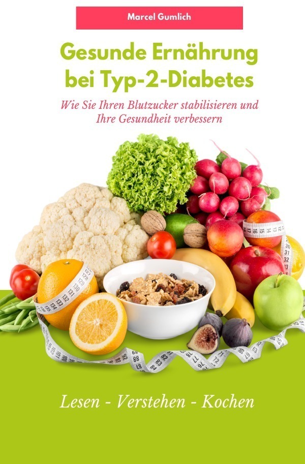 Cover: 9783757537258 | Gesunde Ernährung bei Typ-2-Diabetes | Marcel Gumlich | Taschenbuch