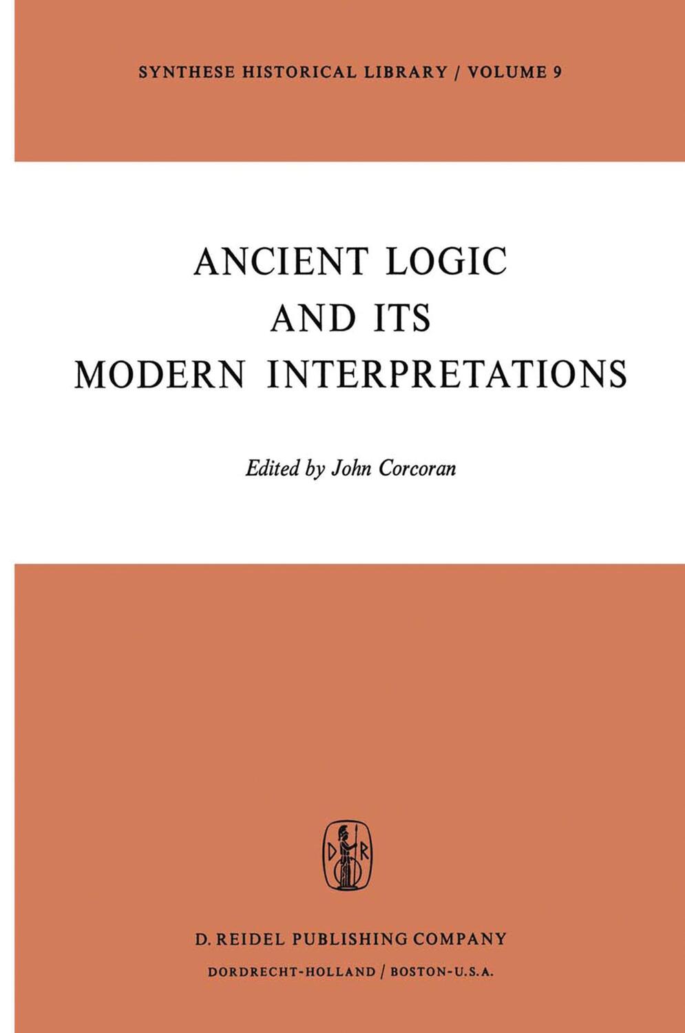 Cover: 9789401021326 | Ancient Logic and Its Modern Interpretations | J. Corcoran | Buch | X