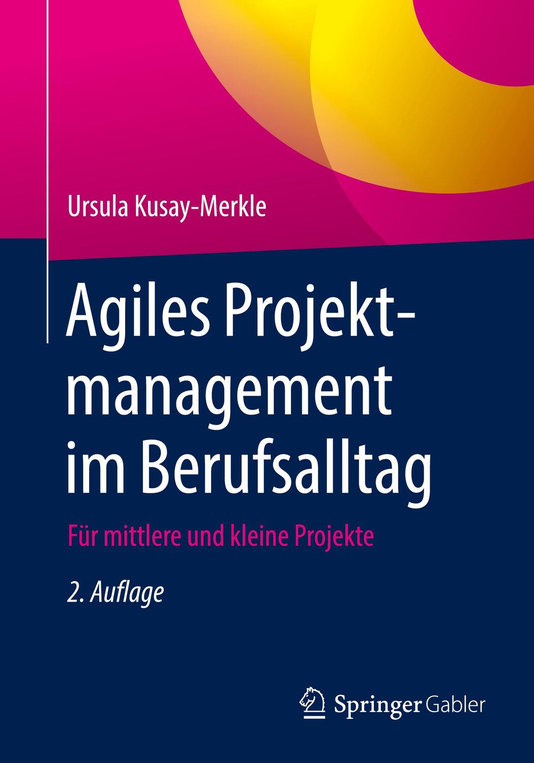 Cover: 9783662628096 | Agiles Projektmanagement im Berufsalltag | Ursula Kusay-Merkle | Buch