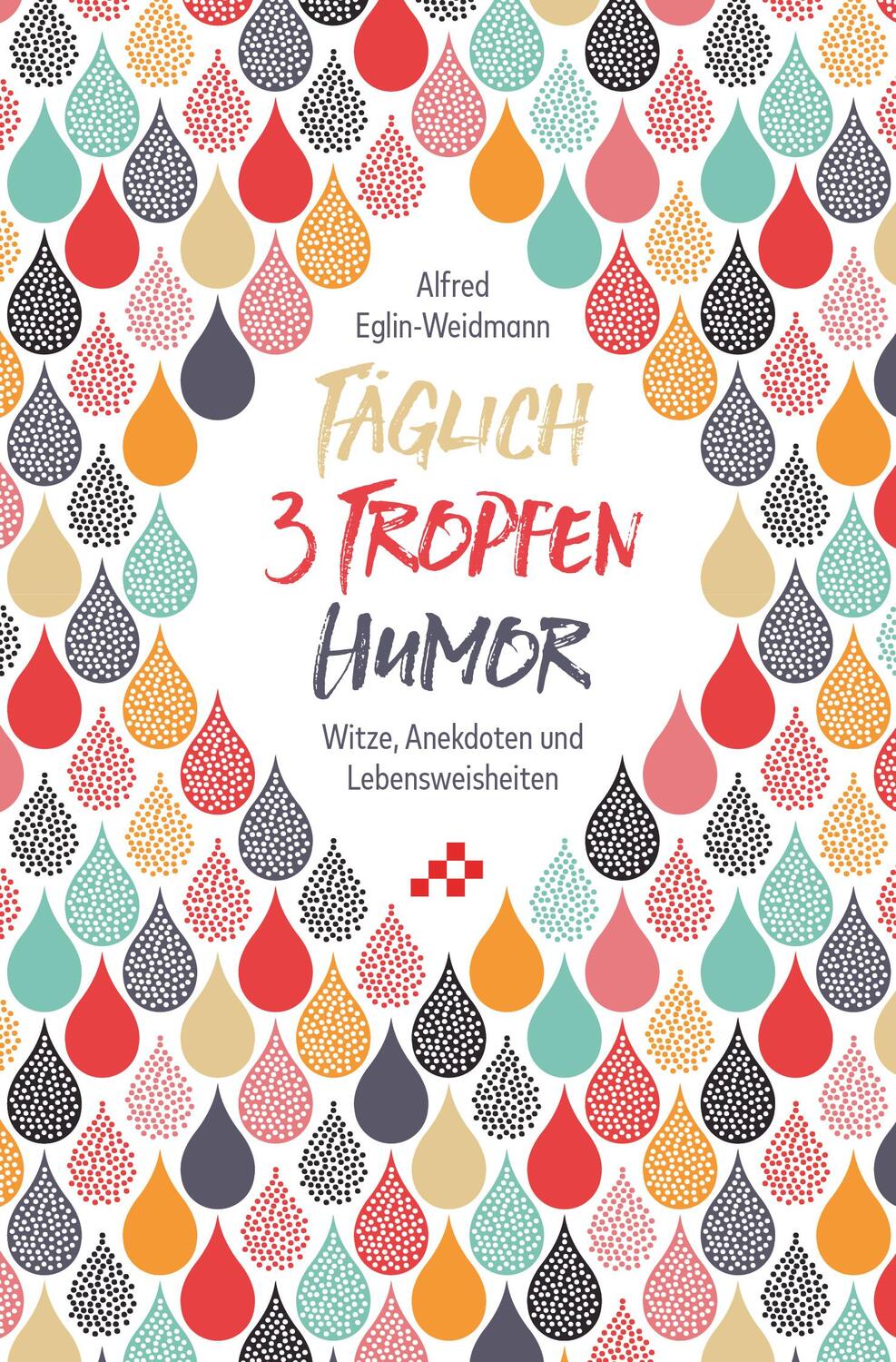 Cover: 9783855805518 | Täglich 3 Tropfen Humor | Alfred Eglin-Weidmann | Taschenbuch | 96 S.