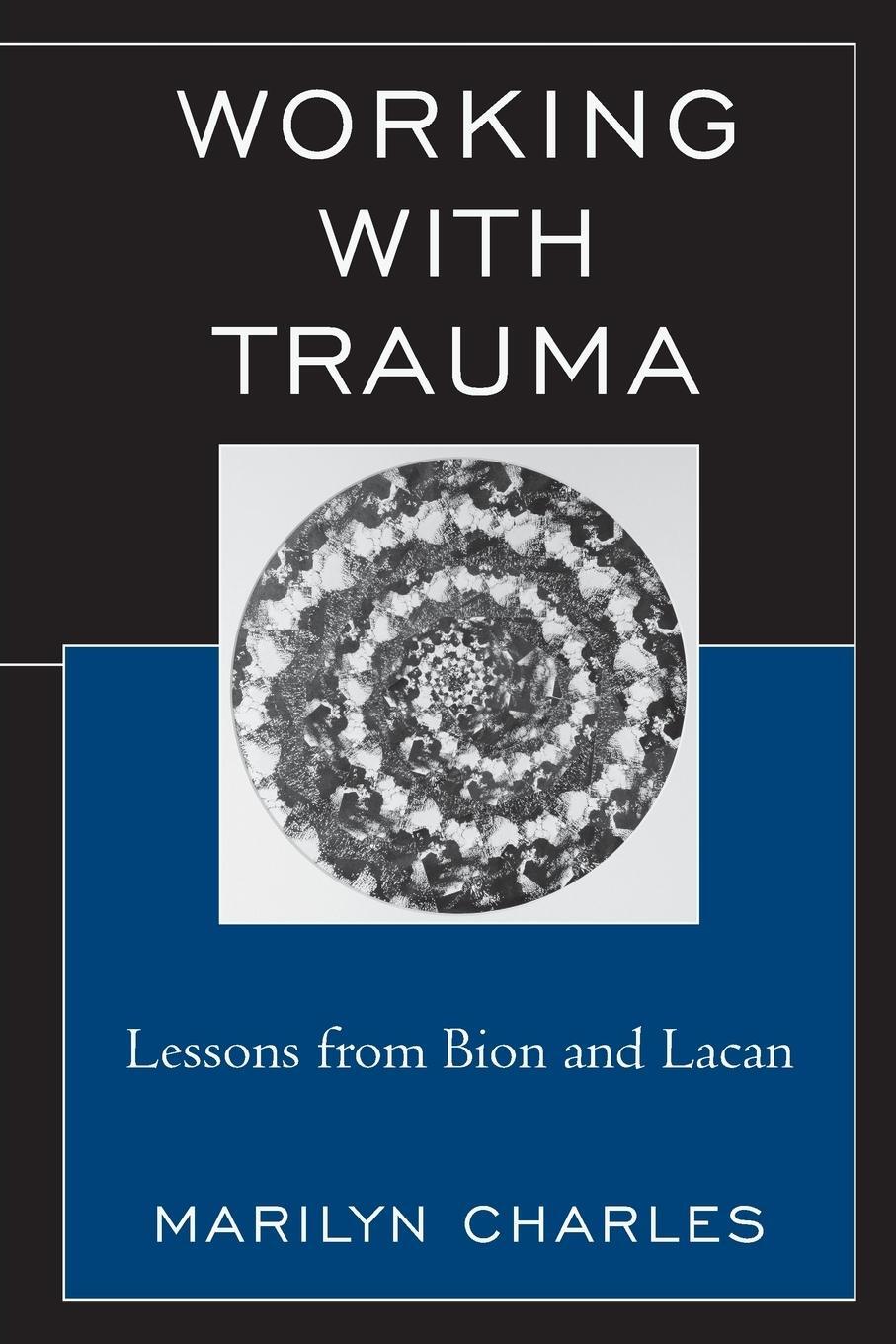 Cover: 9780765710062 | Working with Trauma | Lessons from Bion and Lacan | Marilyn Charles