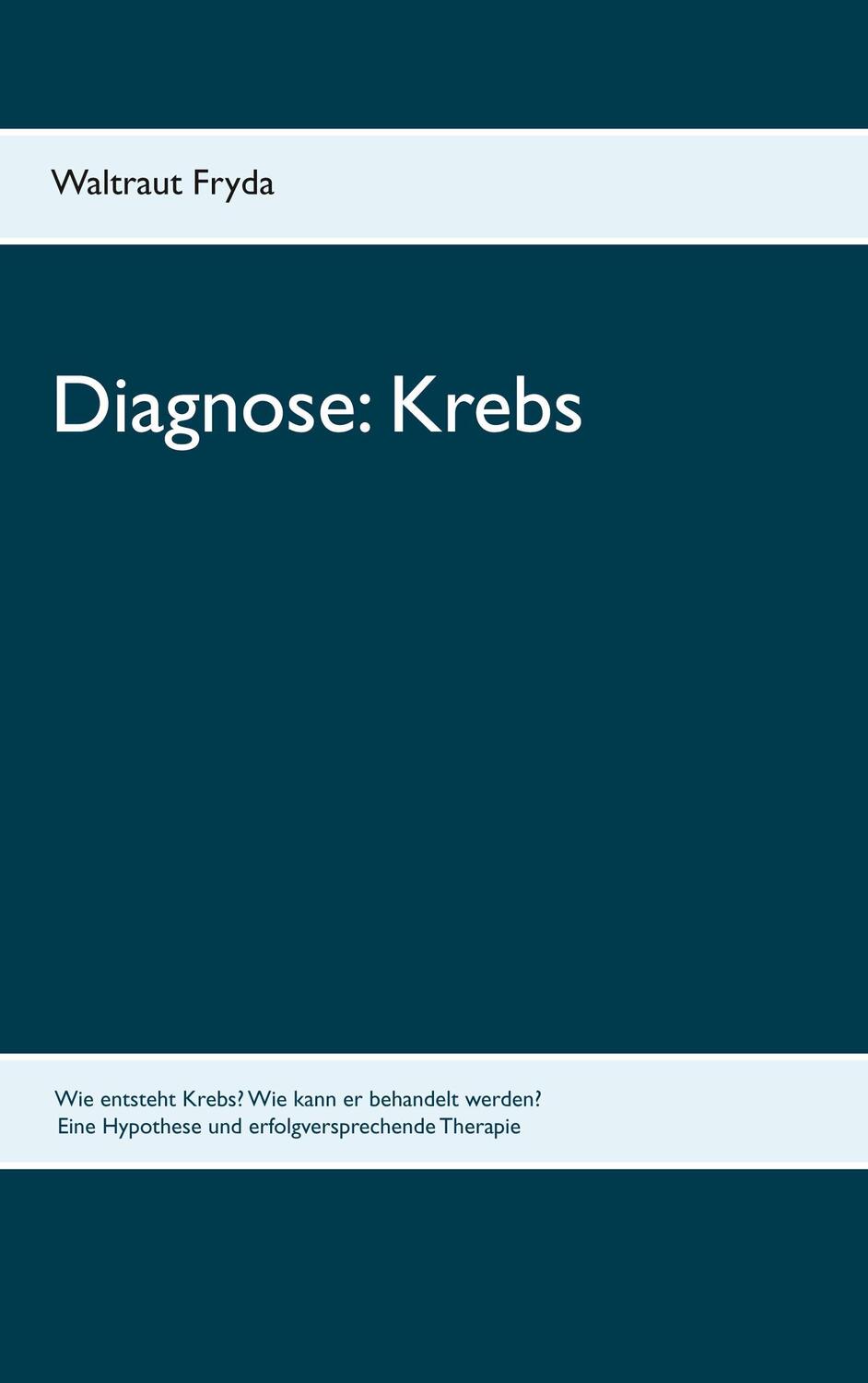 Cover: 9783833410215 | Diagnose: Krebs | Waltraut Fryda | Taschenbuch | 104 S. | Deutsch