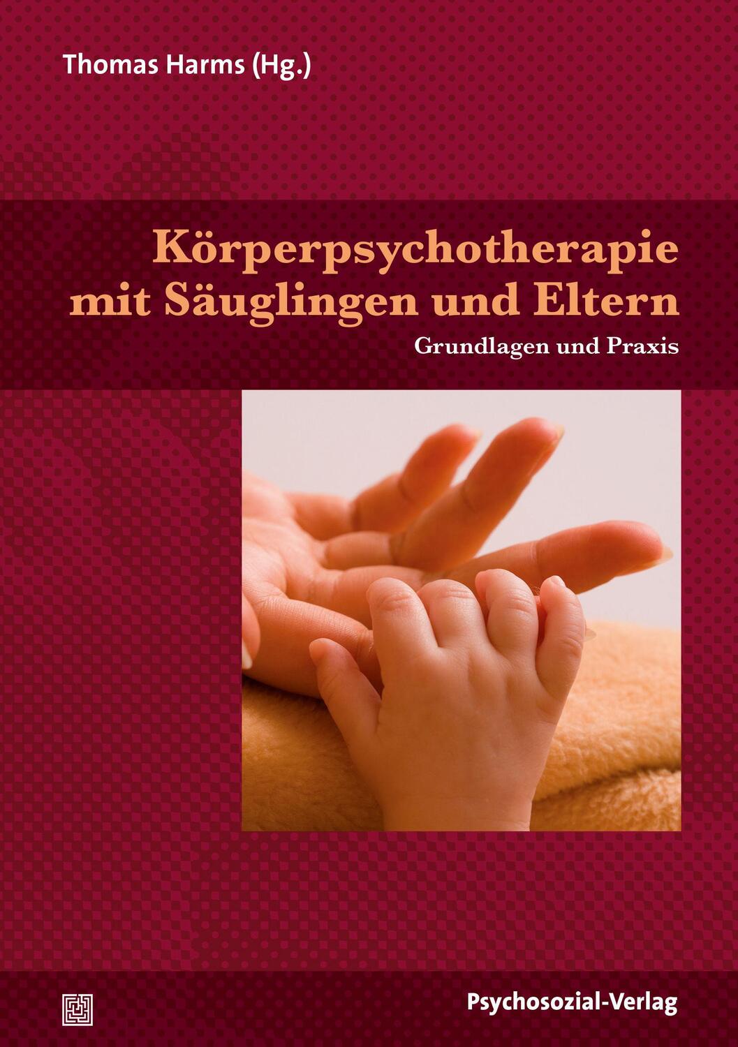 Cover: 9783837927535 | Körperpsychotherapie mit Säuglingen und Eltern | Grundlagen und Praxis
