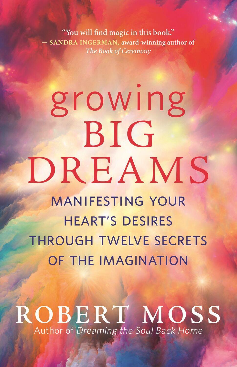 Cover: 9781608687046 | Growing Big Dreams: Manifesting Your Heart's Desires Through Twelve...
