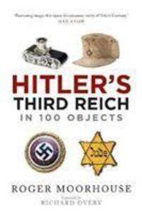 Cover: 9781784385163 | Hitler's Third Reich in 100 Objects | Roger Moorhouse | Taschenbuch