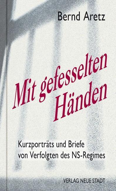 Cover: 9783734611209 | Mit gefesselten Händen | Bernd Aretz | Buch | Zeugen unserer Zeit