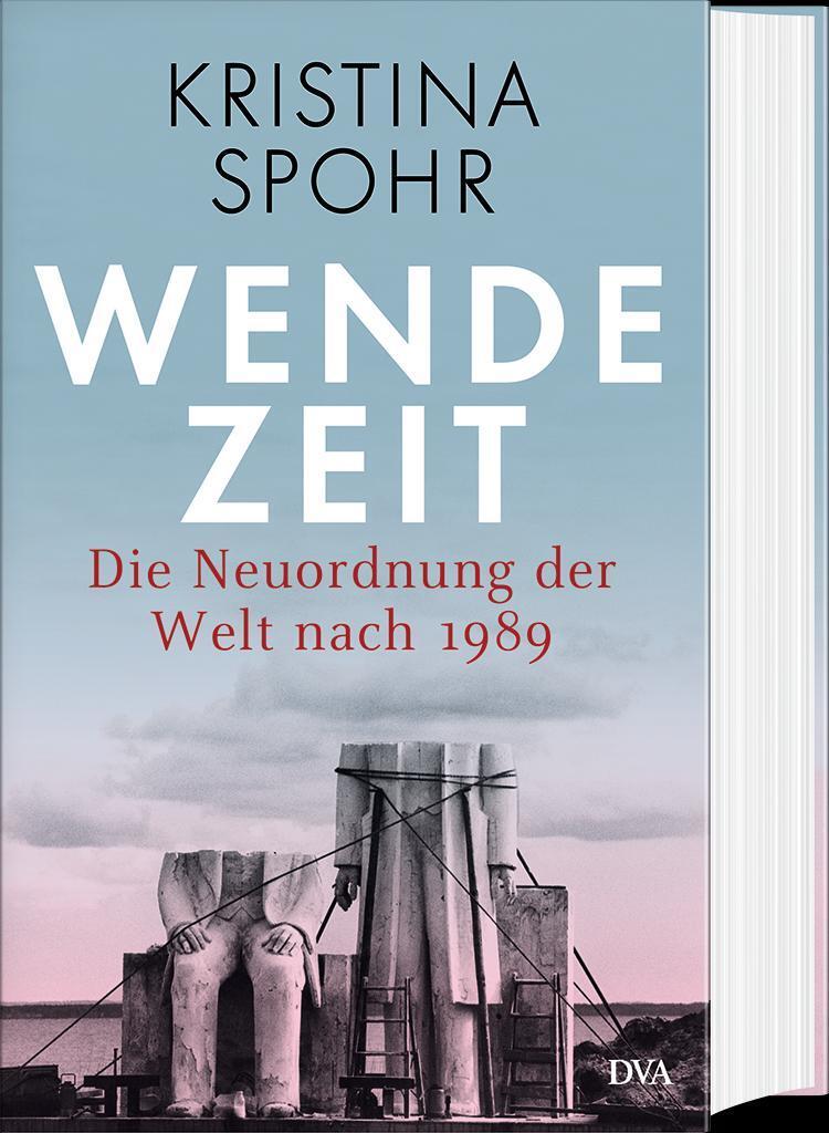 Bild: 9783421048356 | Wendezeit | Die Neuordnung der Welt nach 1989 | Kristina Spohr | Buch