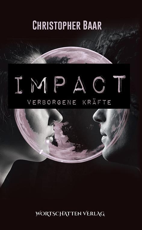 Cover: 9783969640043 | Impact | Verborgene Kräfte | Christopher Baar | Taschenbuch | Deutsch