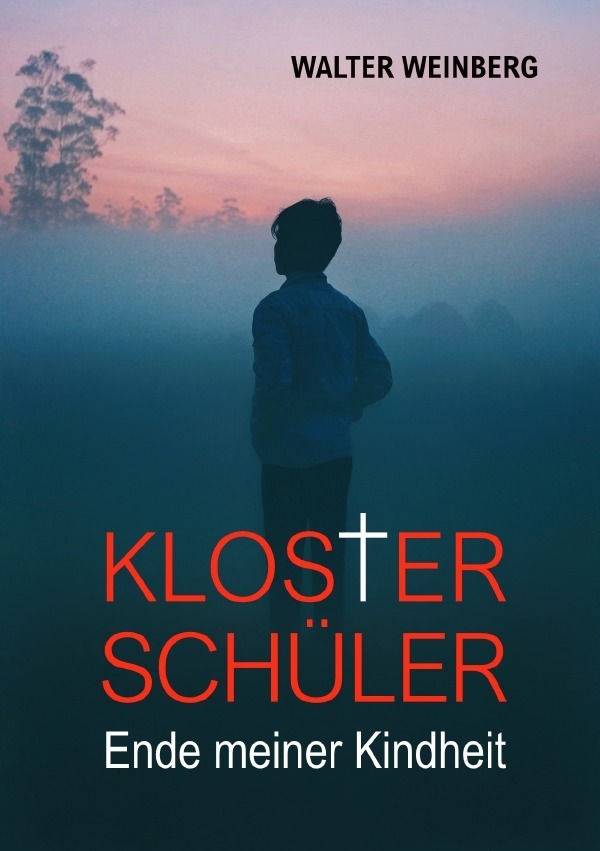 Cover: 9783754127759 | Klosterschüler | Ende meiner Kindheit | Walter Weinberg | Taschenbuch