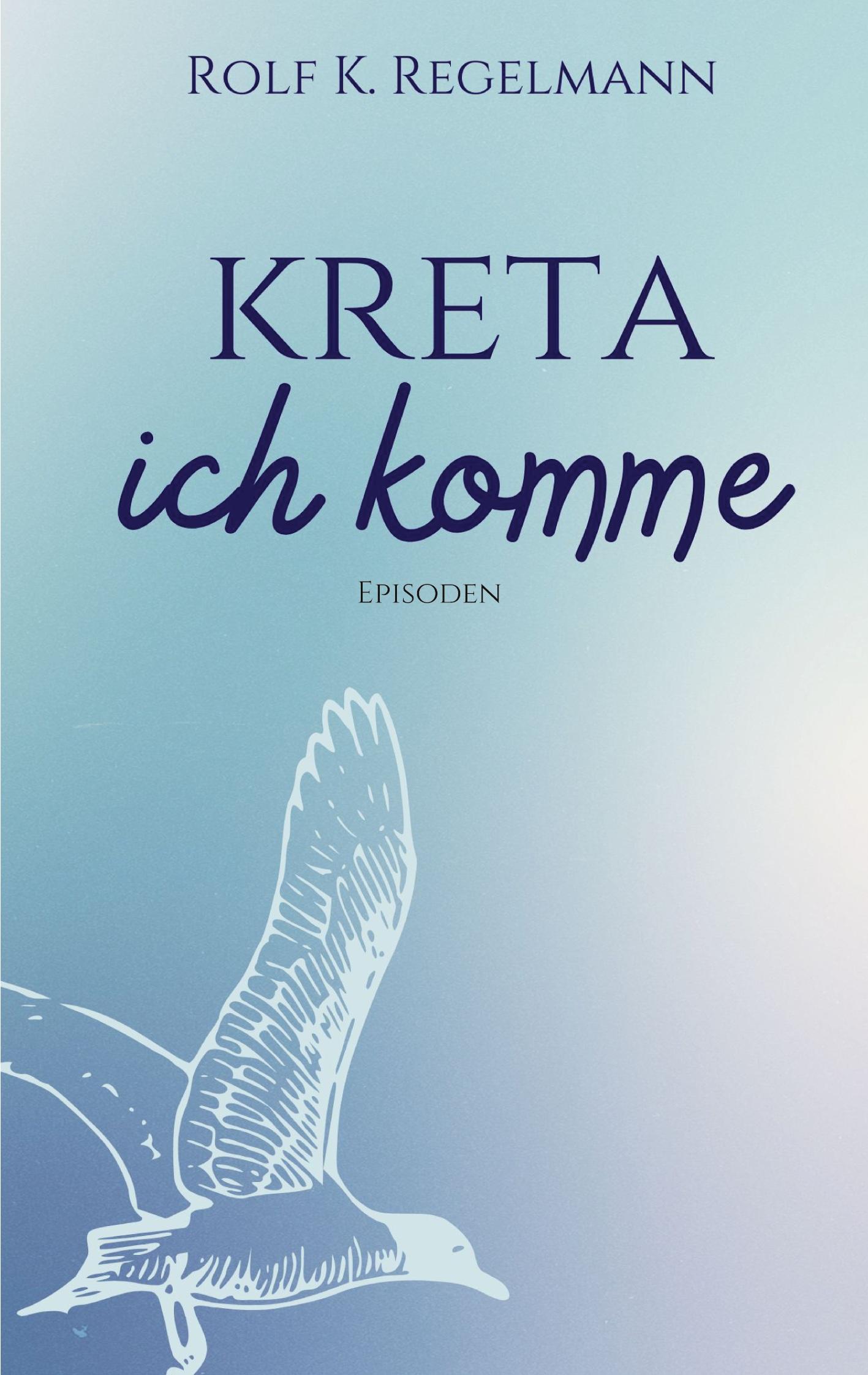 Cover: 9783769316353 | Kreta ich komme | Episoden | Rolf K. Regelmann | Taschenbuch | 104 S.