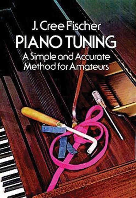 Cover: 9780486232676 | Piano Tuning | A Simple and Accurate Method for Amateurs | Fischer
