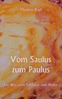 Cover: 9783842379947 | Vom Saulus zum Paulus | Ein Weg vom Soldaten zum Heiler | Thomas Karl