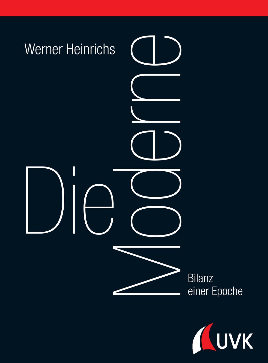 Cover: 9783867648080 | Die Moderne | Bilanz einer Epoche | Werner Heinrichs | Buch | 2017