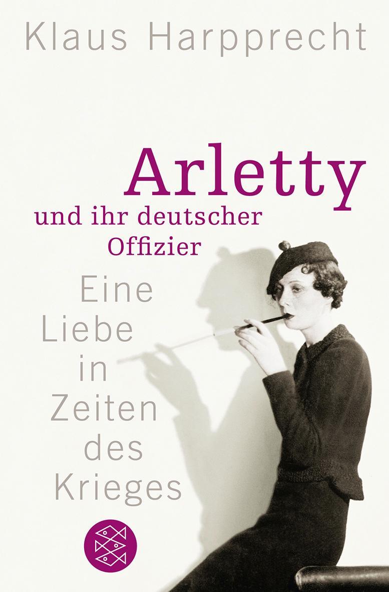 Cover: 9783596188635 | Arletty und ihr deutscher Offizier | Eine Liebe in Zeiten des Krieges