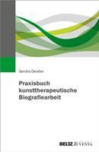Cover: 9783779972242 | Praxisbuch kunsttherapeutische Biografiearbeit | Sandra Deistler