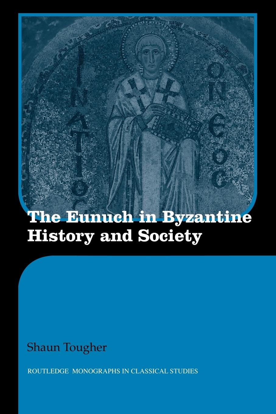 Cover: 9780415594790 | The Eunuch in Byzantine History and Society | Shaun Tougher | Buch