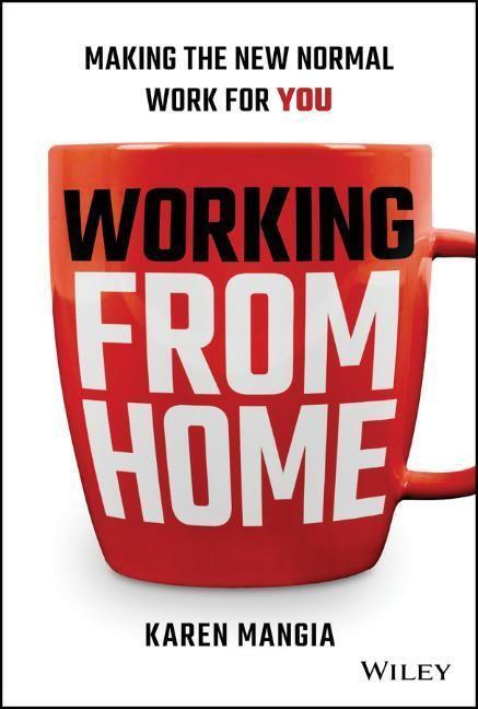 Cover: 9781119758921 | Working From Home | Making the New Normal Work for You | Karen Mangia
