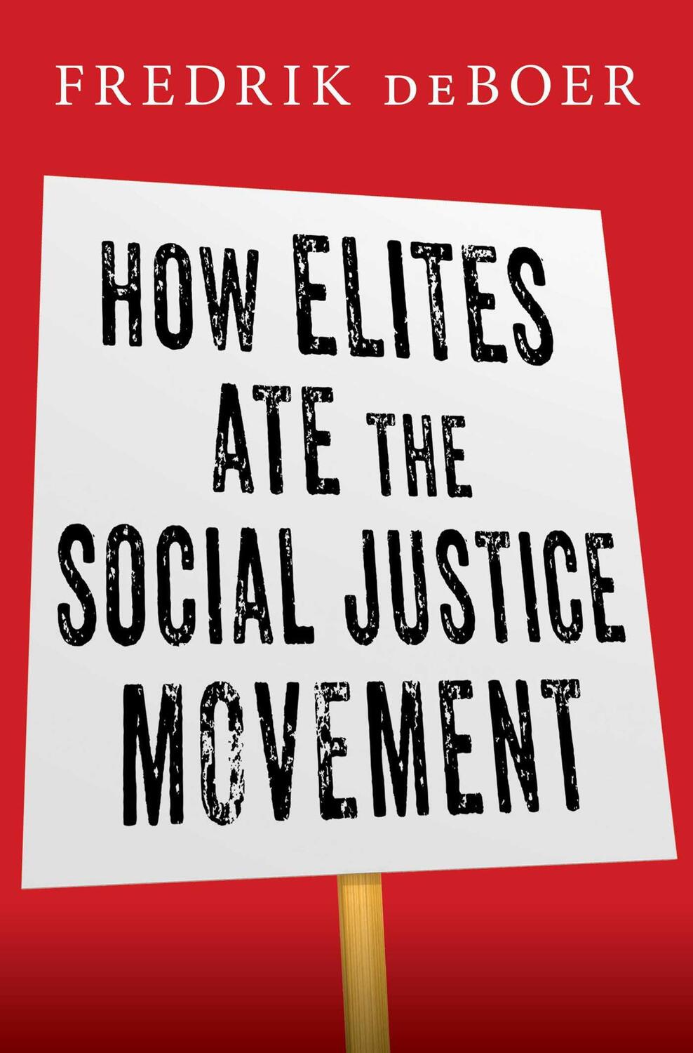 Cover: 9781668016015 | How Elites Ate the Social Justice Movement | Fredrik deBoer | Buch