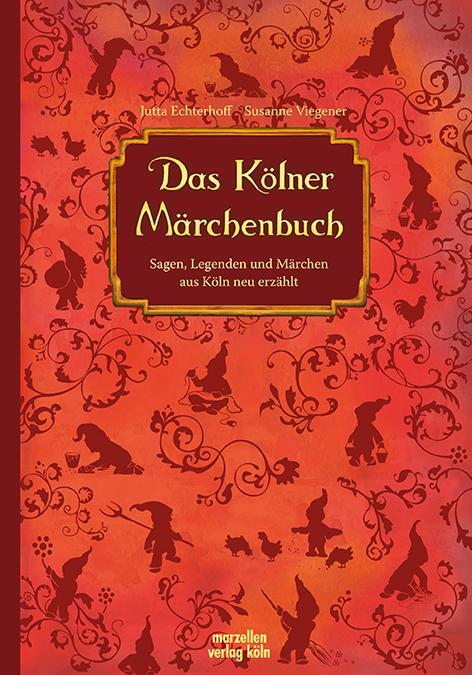 Cover: 9783937795195 | Das Kölner Märchenbuch | Jutta Echterhoff (u. a.) | Buch | Deutsch