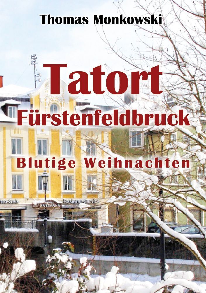 Cover: 9783989230002 | Tatort Fürstenfeldbruck Blutige Weihnachten | Monkowski Thomas | Buch
