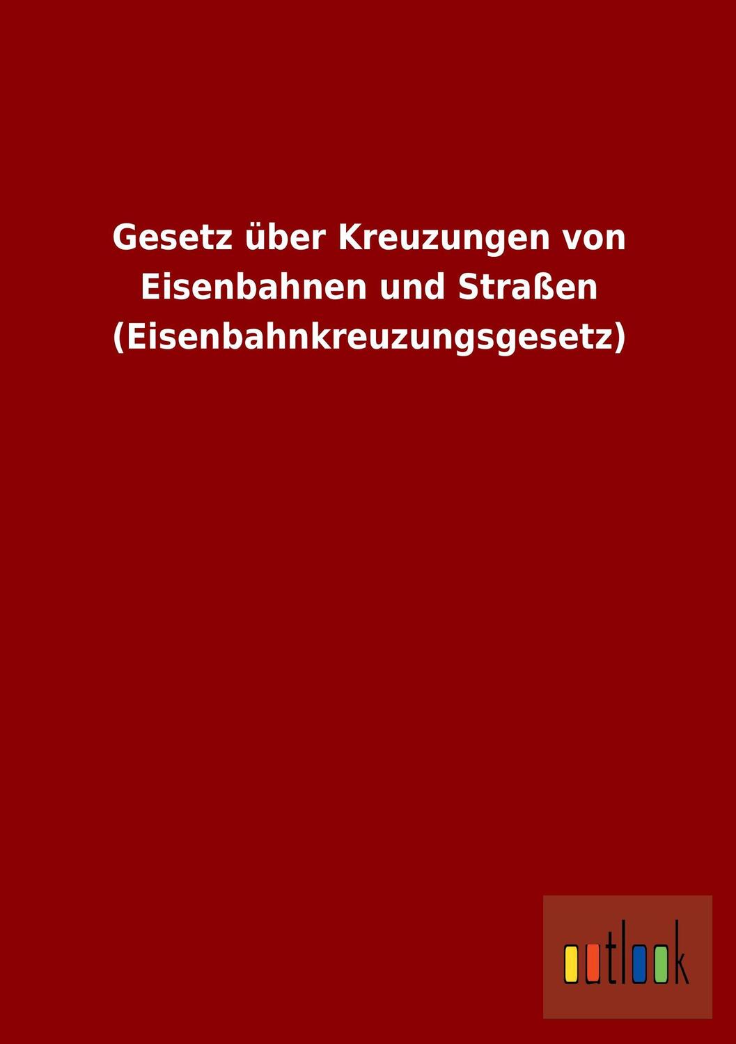 Cover: 9783864039423 | Gesetz über Kreuzungen von Eisenbahnen und Straßen...