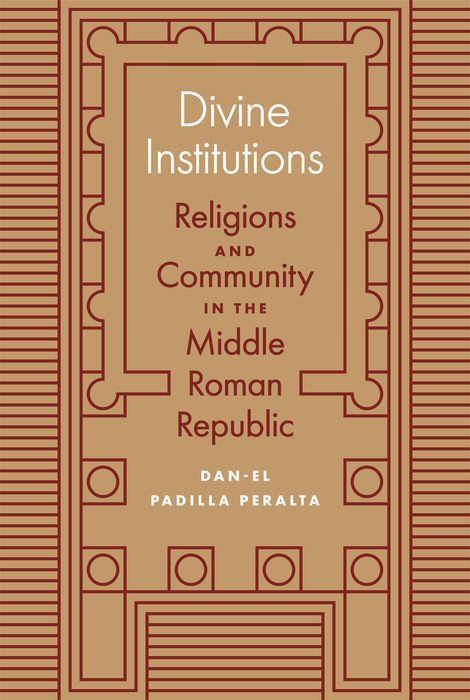 Cover: 9780691168678 | Divine Institutions | Dan-el Padilla Peralta | Buch | Englisch | 2020