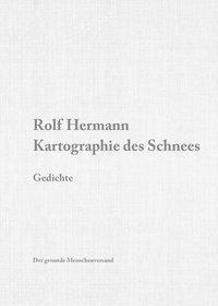 Cover: 9783905825916 | Kartographie des Schnees | Gedichte | Rolf Hermann | Buch | 80 S.