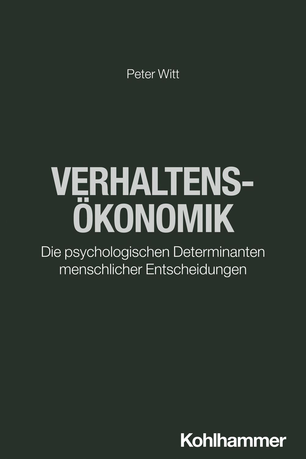 Cover: 9783170445451 | Verhaltensökonomik | Peter Witt | Taschenbuch | 318 S. | Deutsch