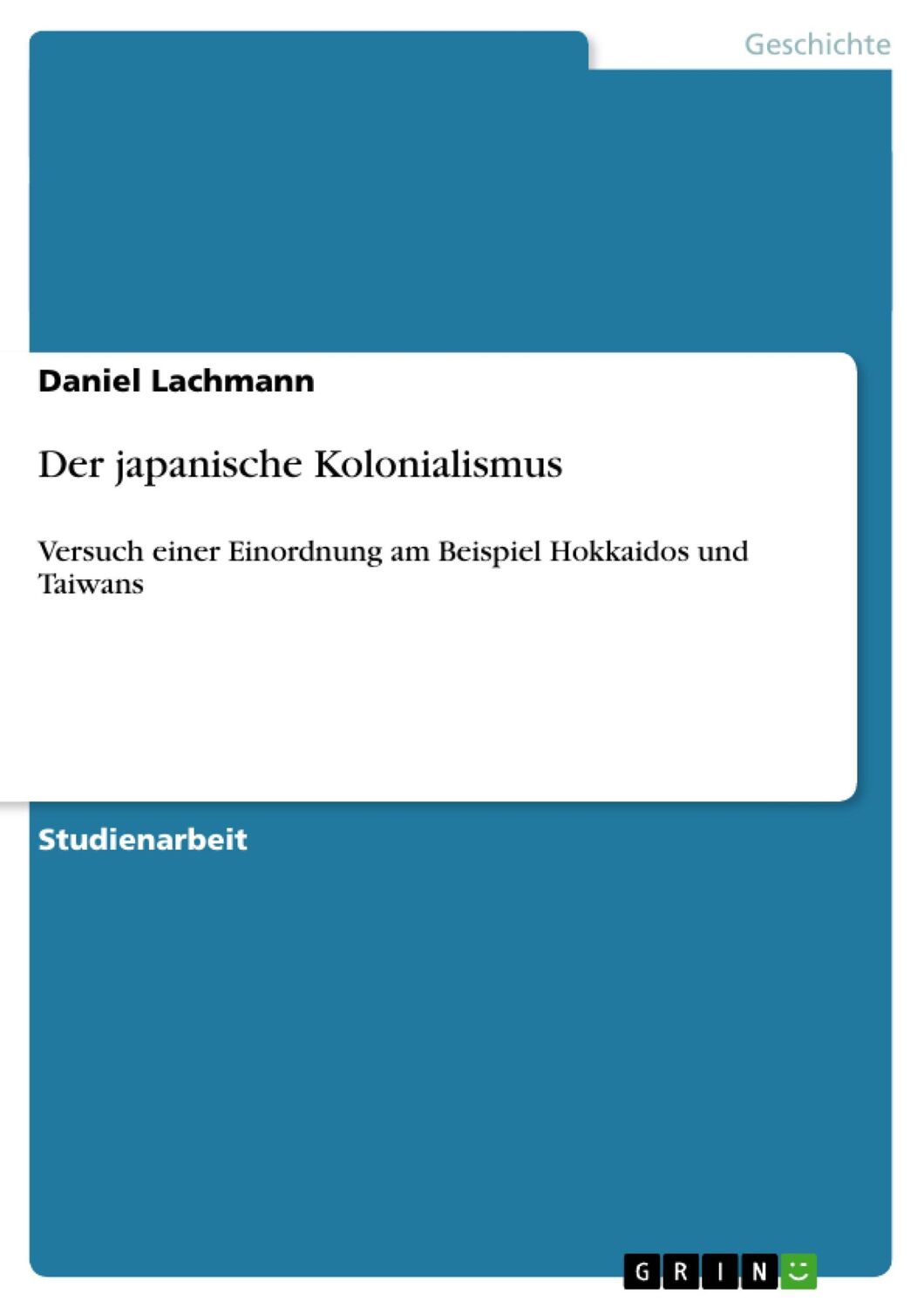 Cover: 9783640247837 | Der japanische Kolonialismus | Daniel Lachmann | Taschenbuch | 40 S.