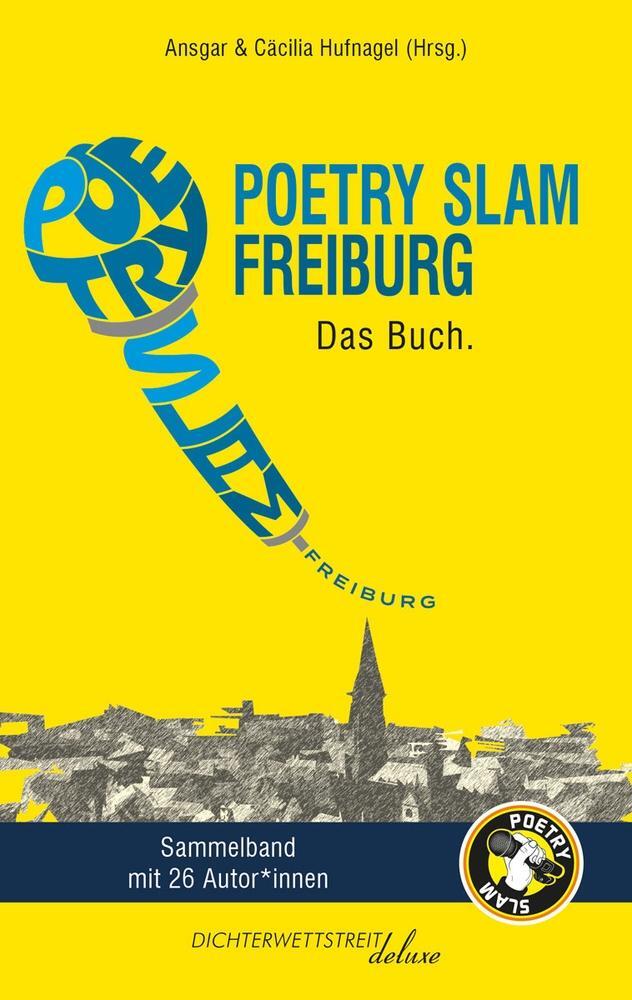 Cover: 9783982035888 | Poetry Slam Freiburg | Das Buch. | Sebastian 23 (u. a.) | Taschenbuch