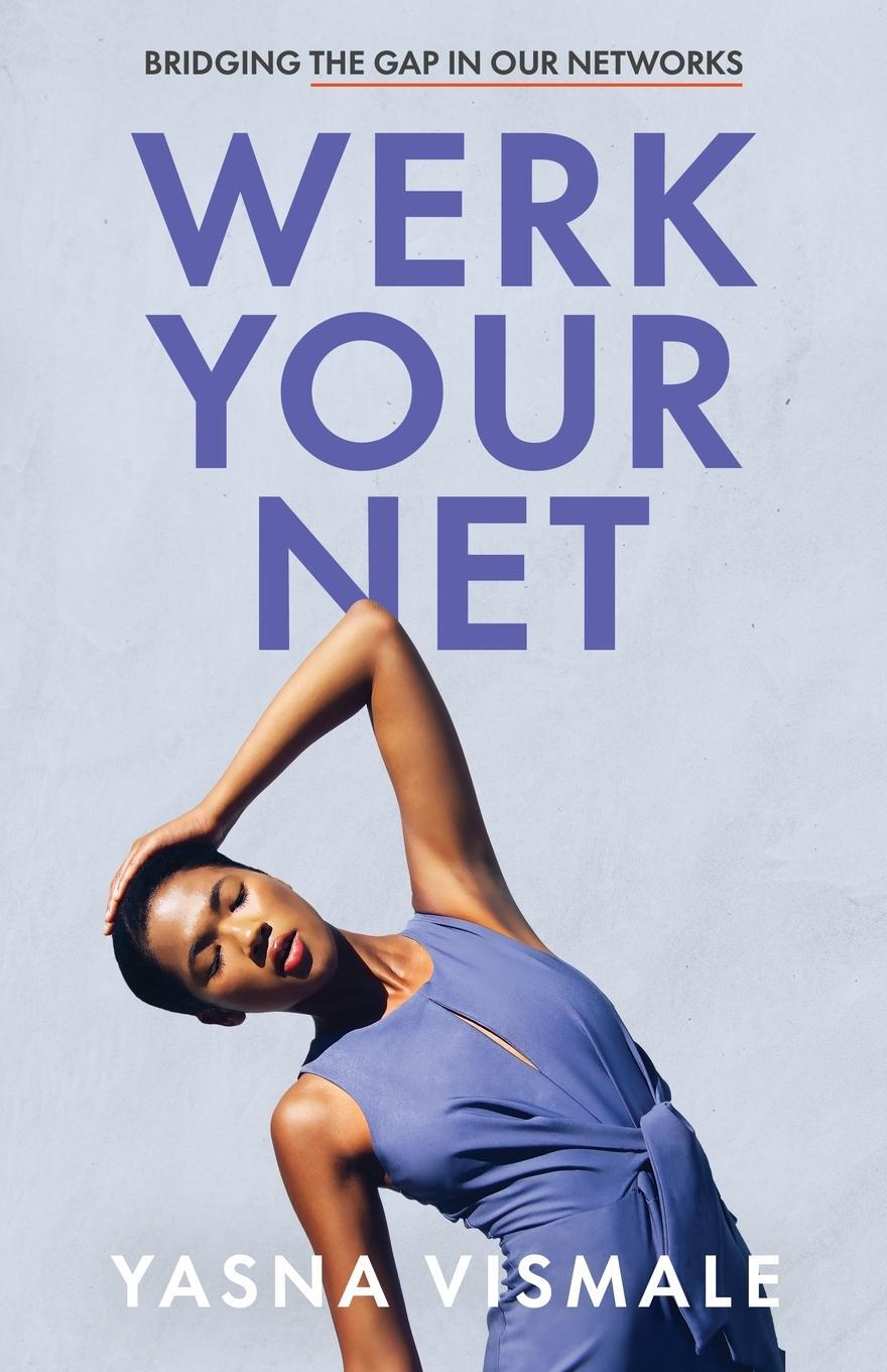 Cover: 9781636766447 | Werk Your Net | Bridging the Gap in Our Networks | Yasna Vismale