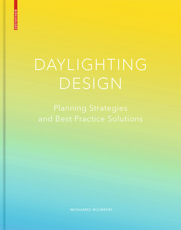 Cover: 9783764377281 | Daylighting Design | Planning Strategies and Best Practice Solutions
