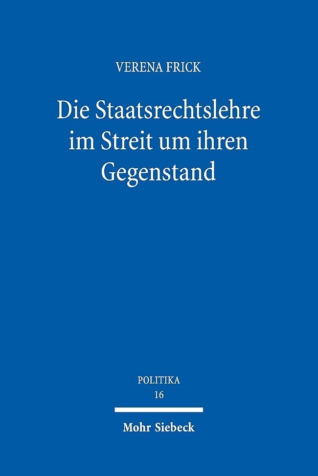 Cover: 9783161558603 | Die Staatsrechtslehre im Streit um ihren Gegenstand | Verena Frick