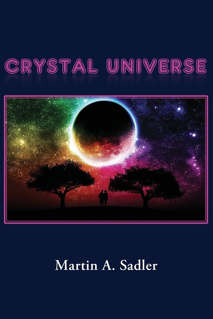 Cover: 9781950955855 | Crystal Universe | Martin A. Sadler | Taschenbuch | Paperback | 2019