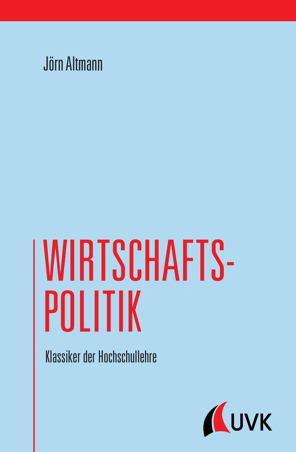 Cover: 9783867648295 | Wirtschaftspolitik | Klassiker der Hochschullehre | Jörn Altmann | UVK