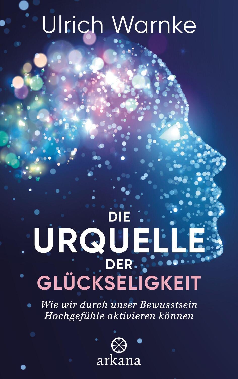 Cover: 9783442342808 | Die Urquelle der Glückseligkeit | Ulrich Warnke (u. a.) | Buch | 2021