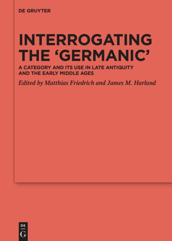 Cover: 9783110699760 | Interrogating the ¿Germanic¿ | James M. Harland (u. a.) | Buch | ISSN