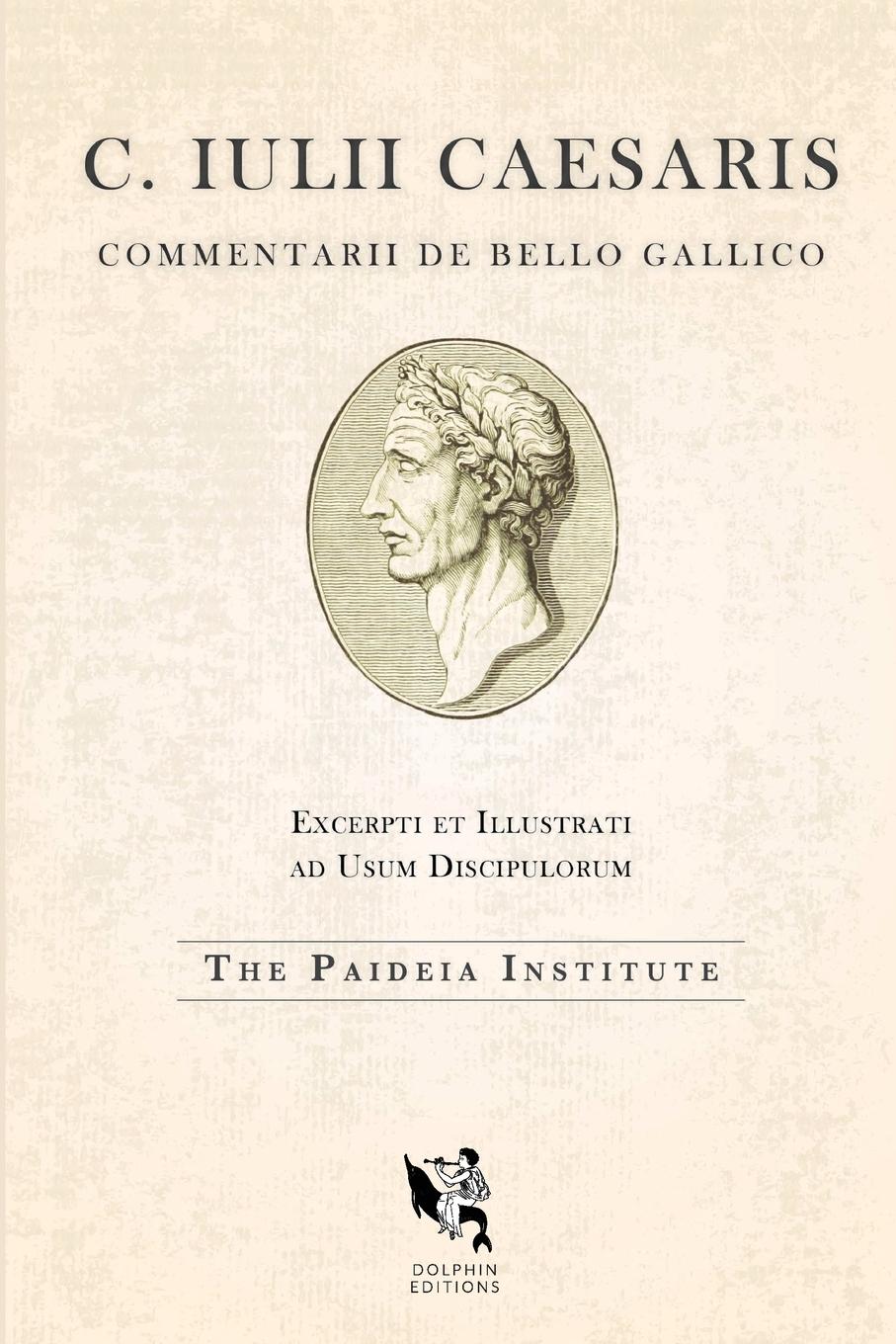 Cover: 9781737400646 | Dolphin Editions | Caesar, The Gallic War | Paideia Institute | Buch