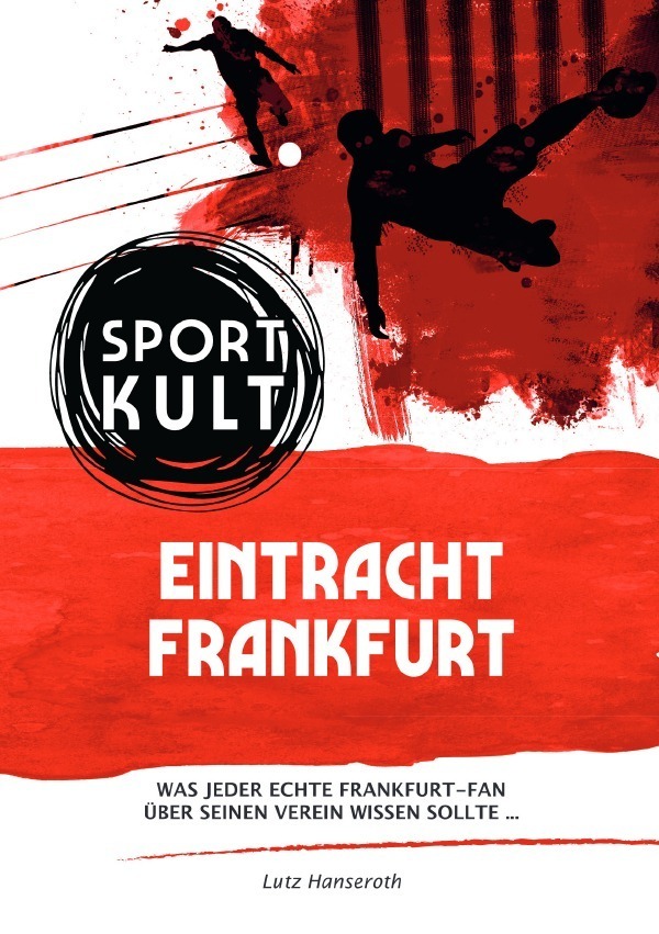 Cover: 9783753131764 | Eintracht Frankfurt - Fußballkult | Lutz Hanseroth | Taschenbuch
