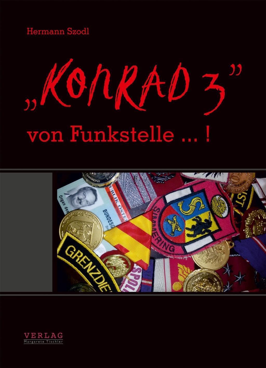 Cover: 9783950448719 | Szodl, H: "KONRAD 3" von Funkstelle... ! | Hermann Szodl | Gebunden
