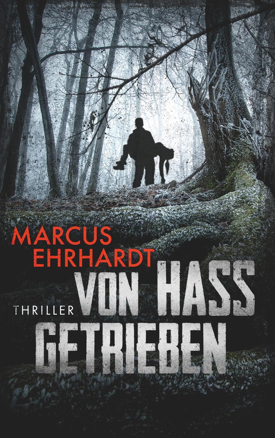 Cover: 9783748108924 | Von Hass getrieben | Thriller | Marcus Ehrhardt | Taschenbuch