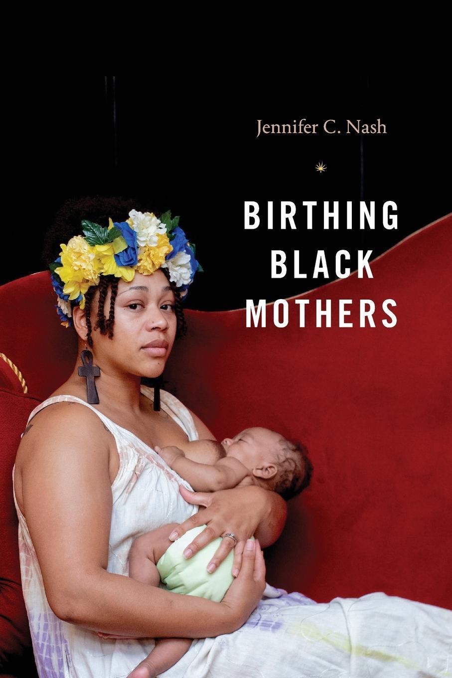 Cover: 9781478014423 | Birthing Black Mothers | Jennifer C. Nash | Taschenbuch | Paperback