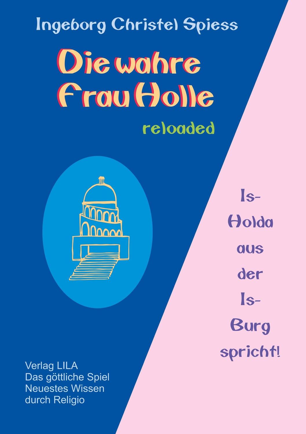 Cover: 9783947192007 | Die wahre Frau Holle | Is - Holda aus der Is - Burg spricht ! | Spiess