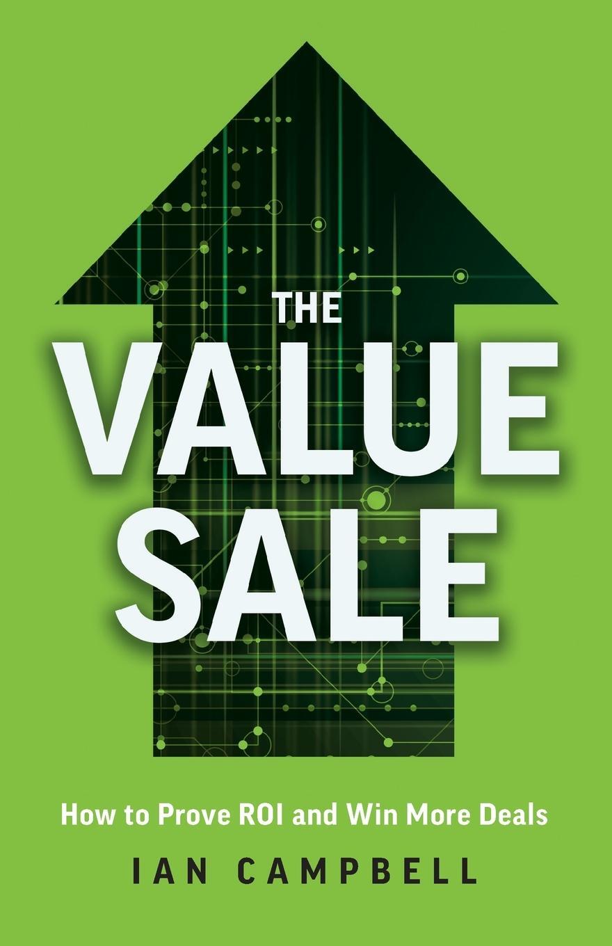 Cover: 9781544543307 | The Value Sale | How to Prove ROI and Win More Deals | Ian Campbell