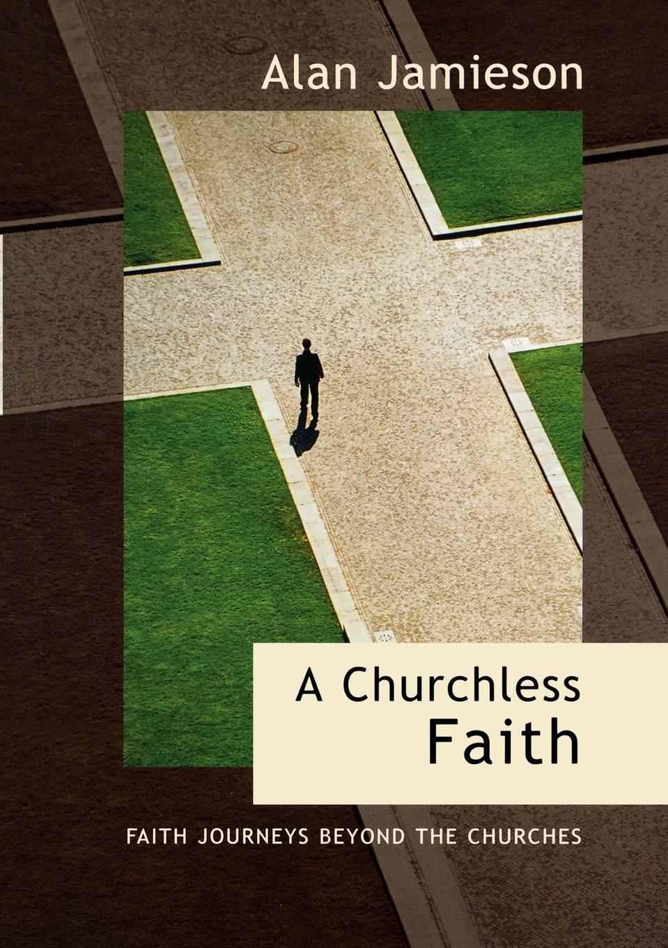 Cover: 9780281054657 | Churchless Faith, A - Faith Journeys beyond the Churches | Jamieson
