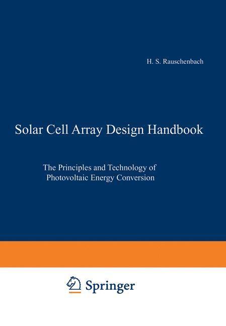 Cover: 9789401179171 | Solar Cell Array Design Handbook | Hans S. Rauschenbach | Taschenbuch
