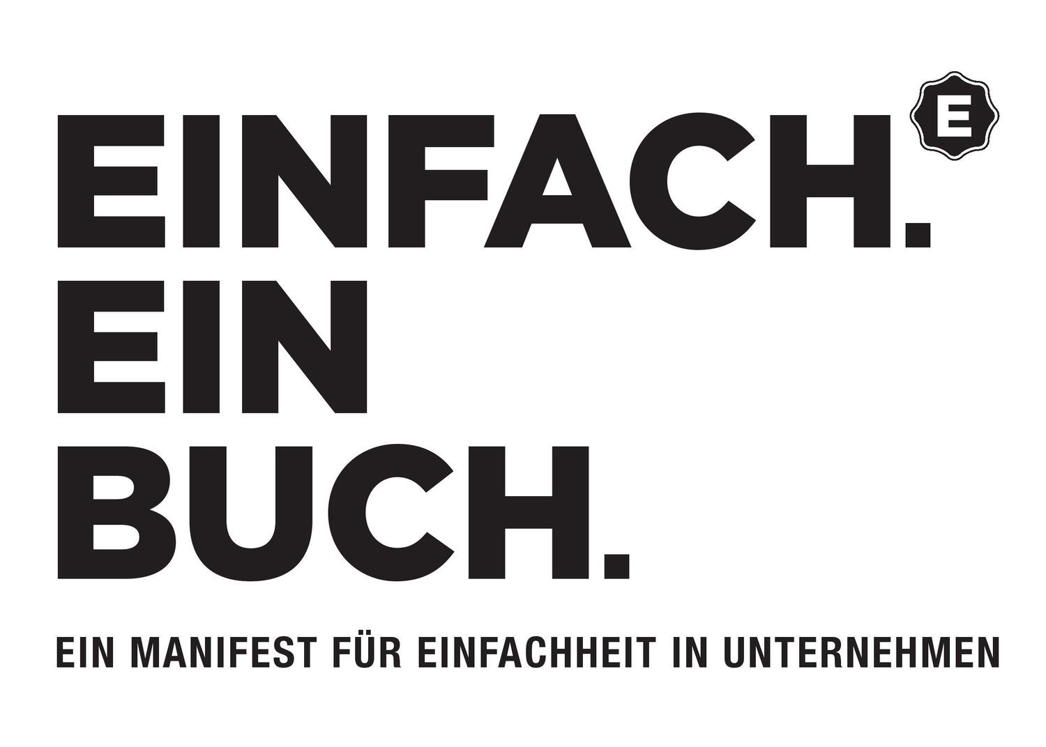 Cover: 9783743152151 | Einfach. Ein Buch. | Ein Manifest für Einfachheit in Unternehmen